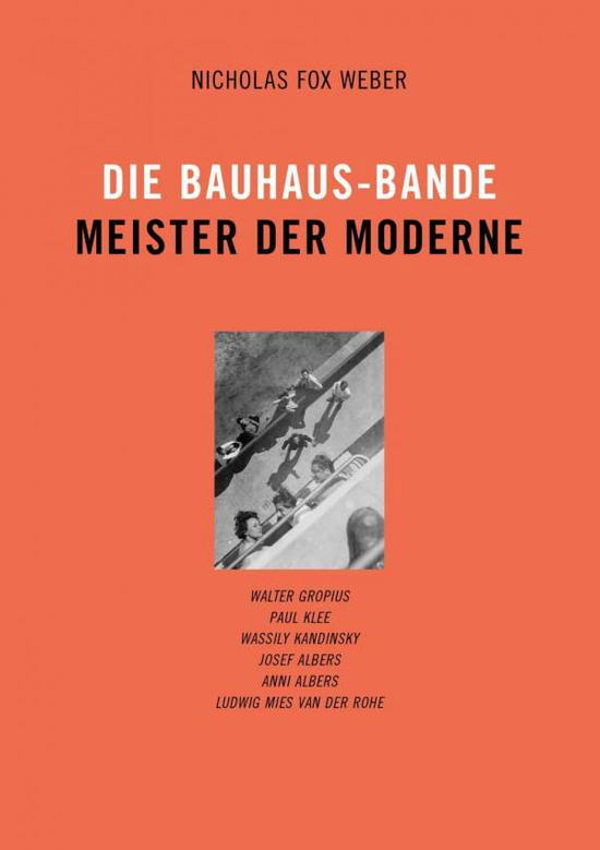 Cover for Nicholas Fox Weber · Die Bauhaus-Bande. Meister der Moderne (Hardcover Book) (2018)