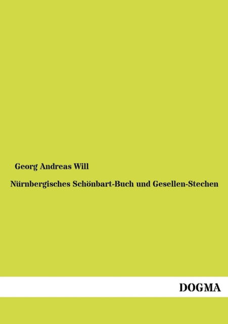 Cover for Georg Andreas Will · Nurnbergisches Schoenbart-Buch und Gesellen-Stechen (Paperback Book) [German edition] (2012)