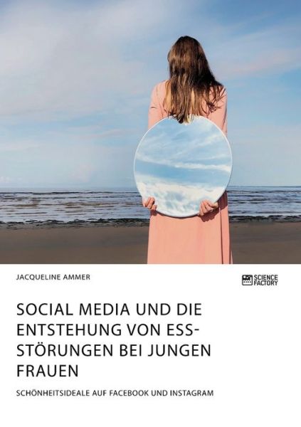 Cover for Jacqueline Ammer · Social Media und die Entstehung von Essstoerungen bei jungen Frauen. Schoenheitsideale auf Facebook und Instagram (Paperback Book) (2020)