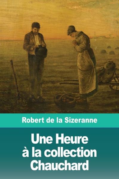 Cover for Robert de la Sizeranne · Une Heure a la collection Chauchard (Paperback Book) (2019)