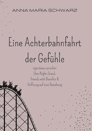 Cover for Anna Maria Schwarz · Eine Achterbahnfahrt der Gefühle (Book) (2023)