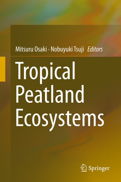 Tropical Peatland Ecosystems -  - Bøger - Springer Verlag, Japan - 9784431556800 - 16. december 2015