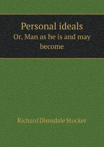 Cover for Richard Dimsdale Stocker · Personal Ideals Or, Man As He is and May Become (Paperback Book) (2013)