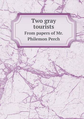 Cover for Richard Malcolm Johnston · Two Gray Tourists from Papers of Mr. Philemon Perch (Paperback Book) (2013)