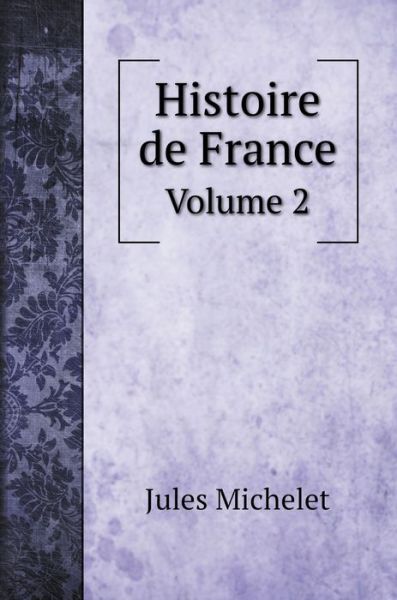 Histoire de France - Jules Michelet - Książki - KPT - 9785519723800 - 2022