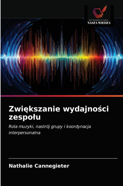 Cover for Nathalie Cannegieter · Zwi?kszanie wydajno?ci zespolu (Paperback Book) (2021)