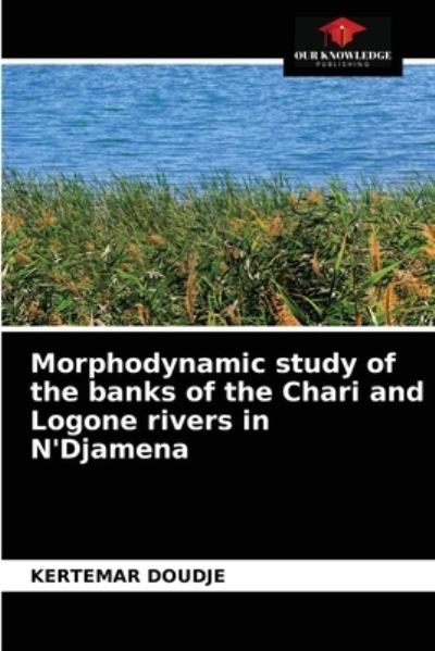 Cover for Kertemar Doudje · Morphodynamic study of the banks of the Chari and Logone rivers in N'Djamena (Paperback Book) (2021)