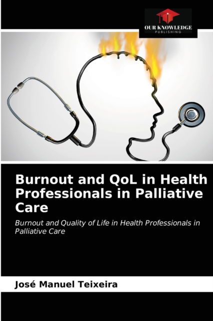 Cover for Jose Manuel Teixeira · Burnout and QoL in Health Professionals in Palliative Care (Paperback Book) (2021)