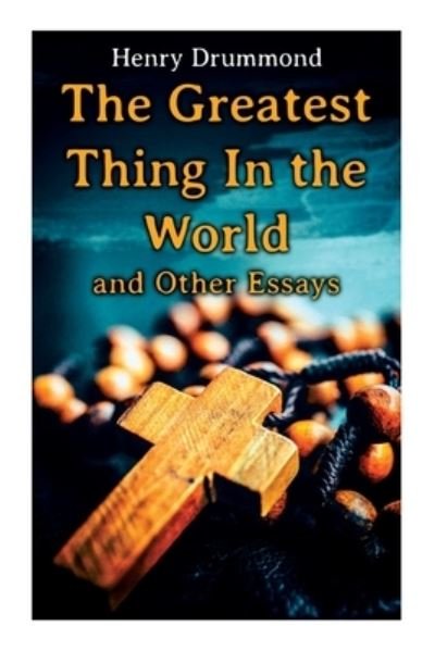 Cover for Henry Drummond · The Greatest Thing In the World and Other Essays (Paperback Bog) (2020)