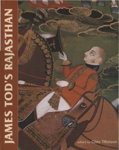 Cover for Giles Tillotson · James Tod's Rajasthan: The Historian and His Collections (Hardcover Book) (2007)