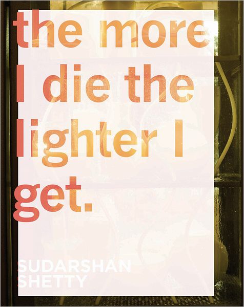 Cover for Sharmistha Mohanty · Sudarshan Shetty: the More I Die the Lighter I Get (Hardcover Book) [Har / Bklt edition] (2012)