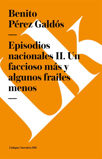 Cover for Benito Pérez Galdós · Episodios Nacionales Ii. Un Faccioso Más Y Algunos Frailes Menos (Narrativa) (Spanish Edition) (Pocketbok) [Spanish edition] (2014)