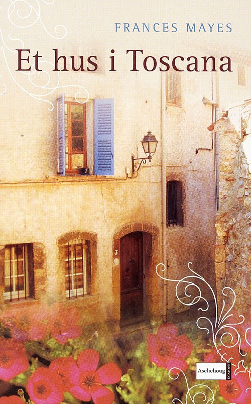 Et hus i Toscana - Frances Mayes - Bøger - Aschehoug - 9788711313800 - 4. juni 2007