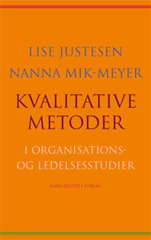 Cover for Lise Justesen; Nanna Mik-Meyer · Kvalitative metoder i organisations- og ledelsesstudier (Sewn Spine Book) [1.º edición] (2010)