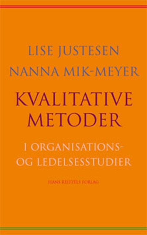 Kvalitative metoder i organisations- og ledelsesstudier - Lise Justesen; Nanna Mik-Meyer - Böcker - Gyldendal - 9788741253800 - 25 juni 2010
