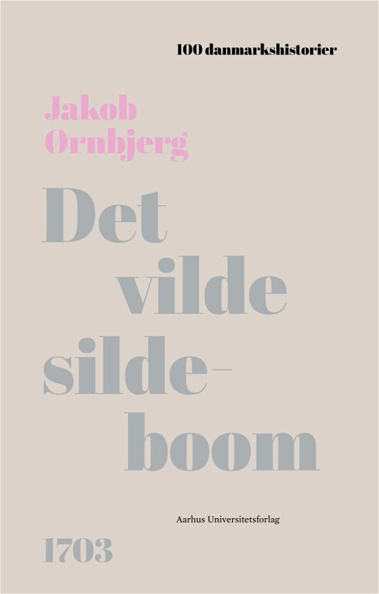 Cover for Jakob Ørnbjerg · 100 Danmarkshistorier 53: Det vilde sildeboom (Indbundet Bog) [1. udgave] (2022)