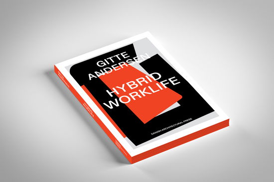 Hybrid Worklife - Gitte Andersen - Books - Arkitektens Forlag - 9788774077800 - March 14, 2024
