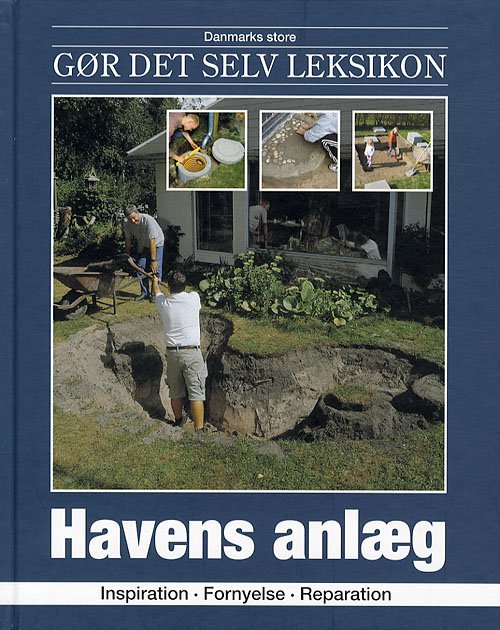 Cover for Jørn Nielsen · Danmarks store gør det selv leksikon: Havens anlæg (Bound Book) [1. Painos] [Indbundet] (2007)