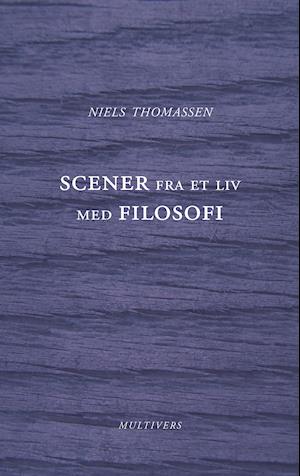 Cover for Niels Thomassen · Scener fra et liv med filosofi (Sewn Spine Book) [1th edição] (2019)