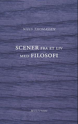 Cover for Niels Thomassen · Scener fra et liv med filosofi (Heftet bok) [1. utgave] (2019)