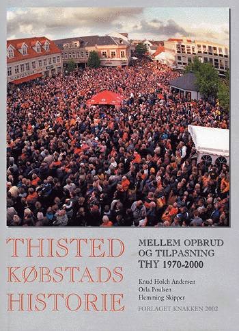 Cover for Orla Poulsen Knud Holck Andersen Flemming Skipper · Thisted Købstads historie Mellem opbrud og tilpasning (Bound Book) [1º edição] [Indbundet] (2002)