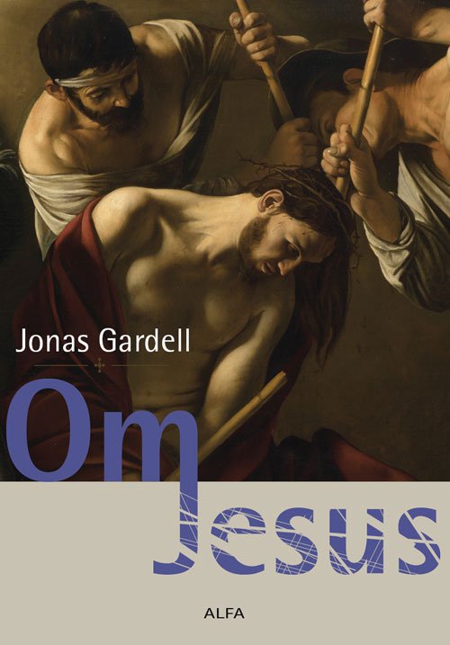 Cover for Jonas Gardell · Om Jesus (Sewn Spine Book) [1. Painos] (2011)