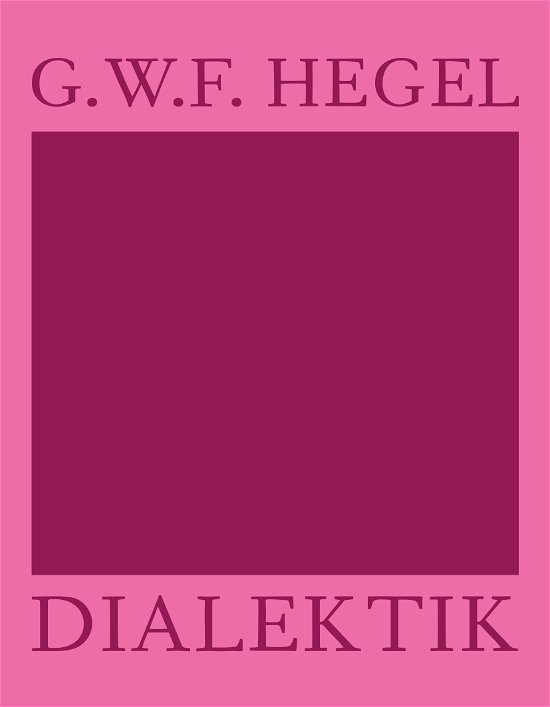 Cover for G.W.F. Hegel · AFTRYK: Dialetik (Sewn Spine Book) [1e uitgave] (2022)