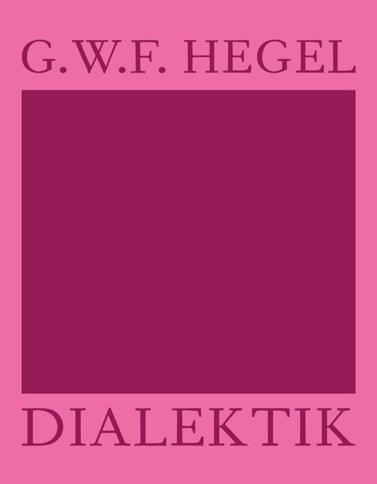 AFTRYK: Dialetik - G.W.F. Hegel - Bøger - Forlaget Mindspace - 9788793535800 - 27. august 2022