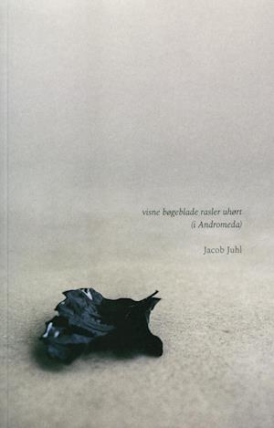 Cover for Jacob Juhl · Visne bøgeblade rasler uhørt (Sewn Spine Book) [1st edition] (2021)