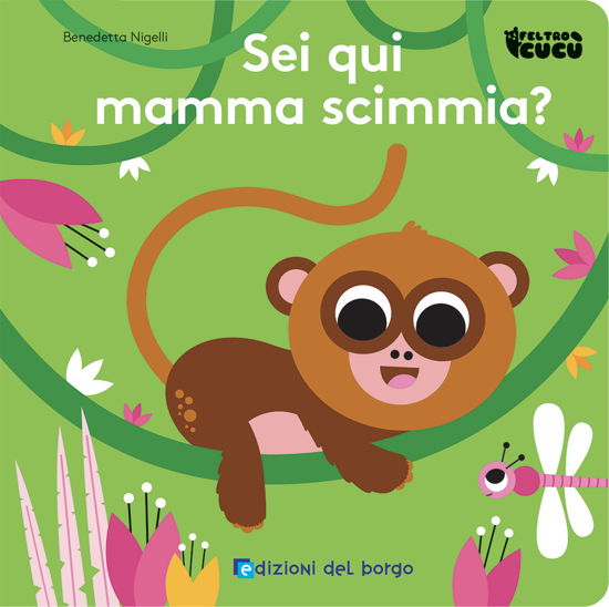 Cover for Benedetta Nigelli · Sei Qui Mamma Scimmia? Feltro Cucu. Ediz. A Colori (Book)