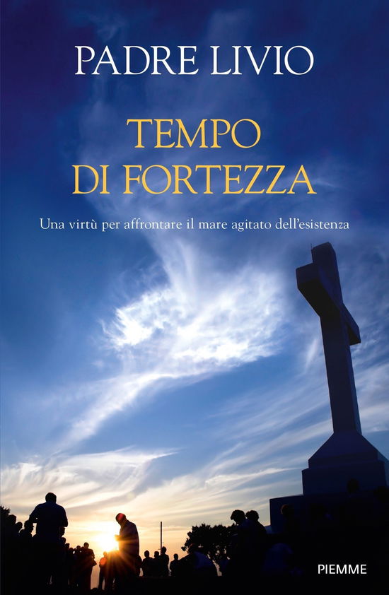 Cover for Livio Fanzaga · Tempo Di Fortezza. Una Virtu Per Affrontare Il Mare Agitato Dell'esistenza (Book)