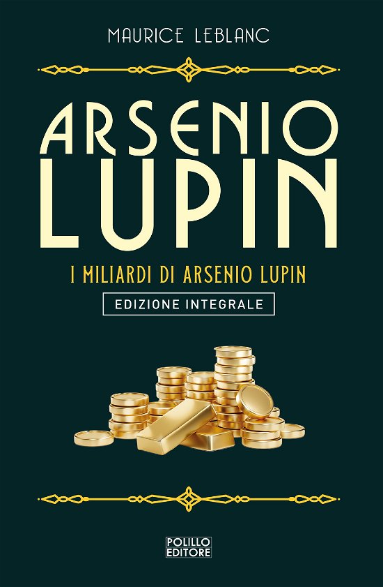 Arsenio Lupin. I Miliardi Di Arsenio Lupin. Ediz. Integrale - Maurice Leblanc - Bøker -  - 9788881546800 - 