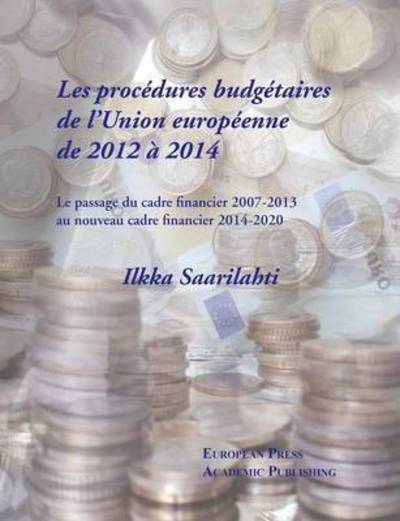 Cover for Ilkka Saarilahti · Les Procedures Budgetaires De L'union Europeenne De 2012 a 2014 (Paperback Book) (2015)