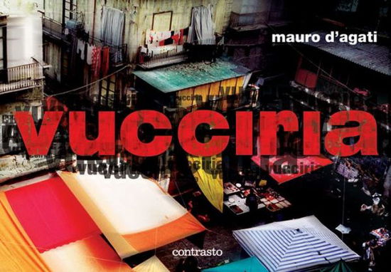 Vucciria - Mauro D'agati - Livres - Contrasto - 9788889032800 - 1 septembre 2006