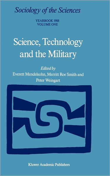 Cover for Everett Mendelsohn · Science, Technology and the Military: Volume 12/1 &amp; Volume 12/2 (Gebundenes Buch) [1988 edition] (1989)