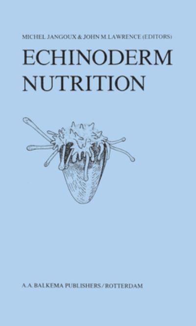 Echinoderm Nutrition - Michel Jangoux - Kirjat - A A Balkema Publishers - 9789061910800 - tiistai 1. kesäkuuta 1982