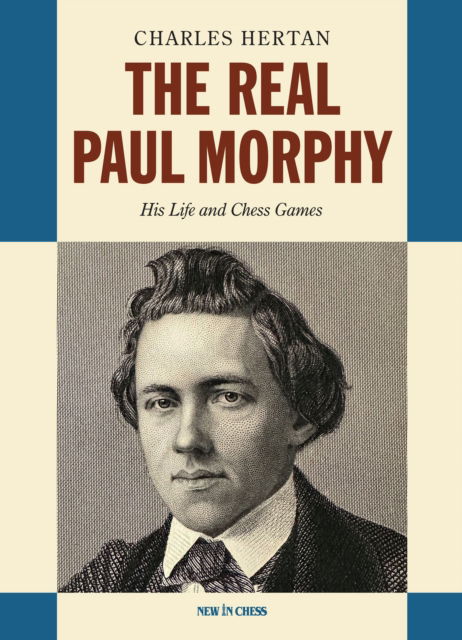 Cover for Charles Hertan · The Real Paul Morphy: His Life and Chess Games (Taschenbuch) (2024)