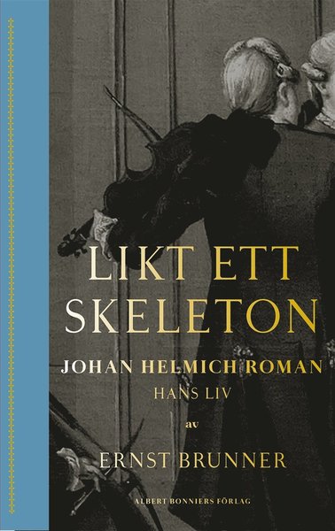 Cover for Ernst Brunner · Likt ett skeleton : Johan Helmich Roman ? hans liv (ePUB) (2019)