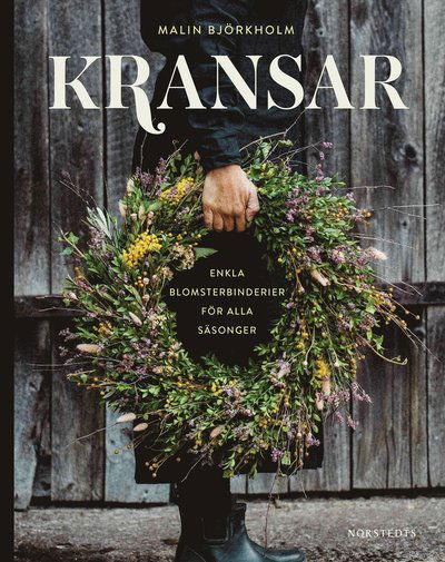 Cover for Malin Björkholm · Kransar : enkla blomsterbinderier för alla säsonger (Hardcover Book) (2023)