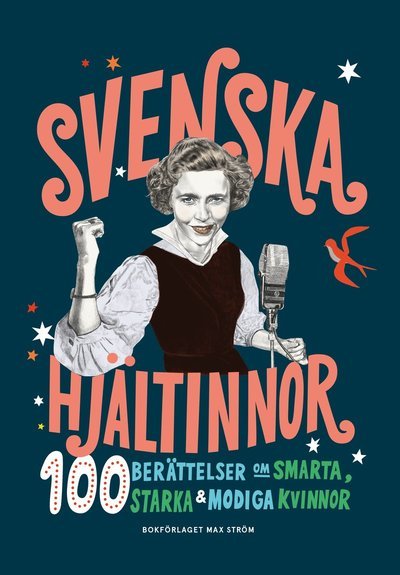 Cover for Anna Nordlund · Svenska hjältinnor : 100 berättelser om smarta, starka &amp; modiga kvinnor (Bound Book) (2019)