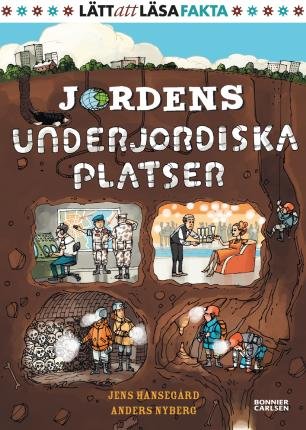 Jordens fakta: Jordens underjordiska platser - Jens Hansegård - Bøker - Bonnier Carlsen - 9789179750800 - 1. juli 2020