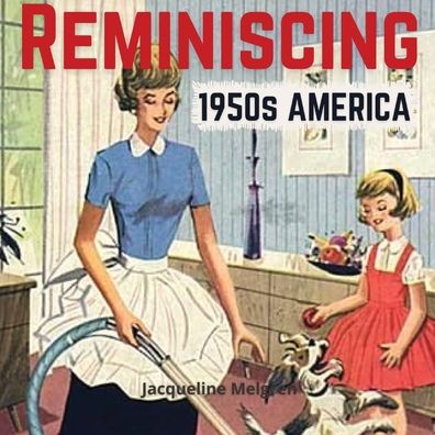 Cover for Jacqueline Melgren · Reminiscing 1950s America: Memory Lane Picture Book for Seniors with Dementia and Alzheimer's Patients. (Paperback Book) [Large type / large print edition] (2022)