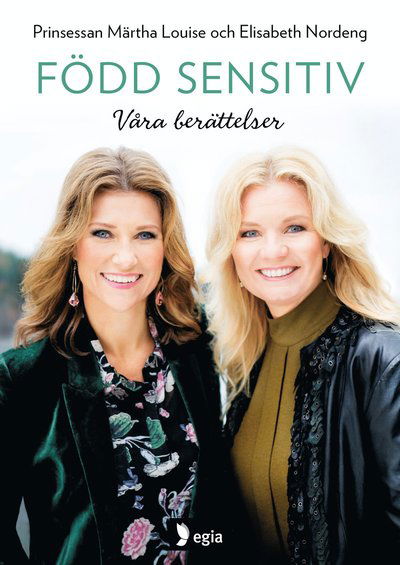 Cover for Elisabeth Nordeng Prinsessan Märtha Louise · Född sensitiv : våra berättelser (Hardcover Book) (2017)