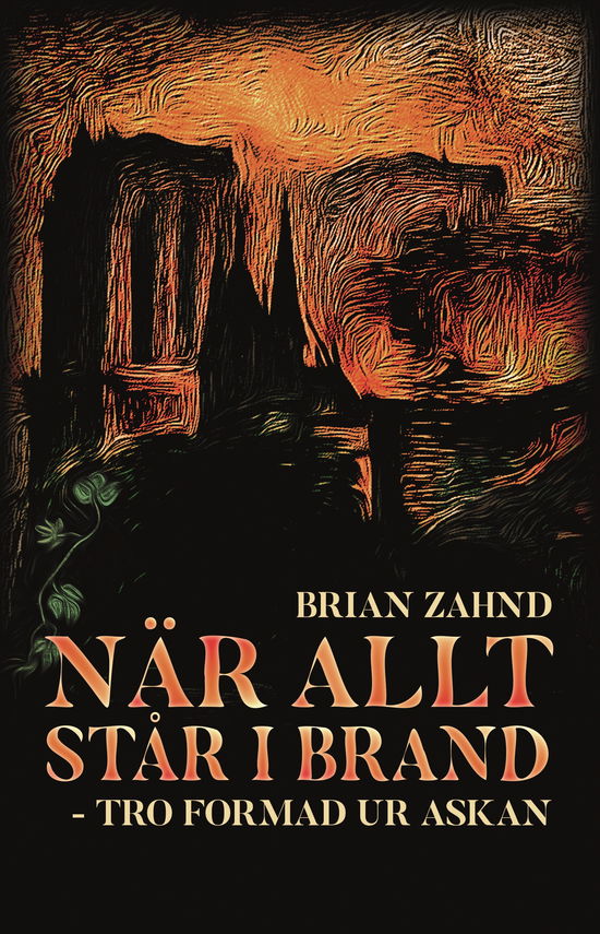 Cover for Brian Zahnd · När allt står i brand - tro formad ur askan (Buch) (2023)