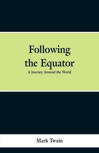 Following the Equator - Mark Twain - Kirjat - Alpha Edition - 9789353297800 - keskiviikko 6. helmikuuta 2019