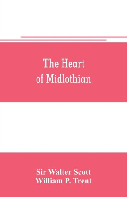 The heart of Midlothian - Sir Walter Scott - Böcker - Alpha Edition - 9789353705800 - 1 juni 2019