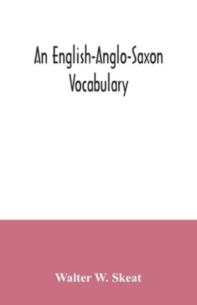 An English-Anglo-Saxon vocabulary - Walter W Skeat - Libros - Alpha Edition - 9789354034800 - 3 de julio de 2020