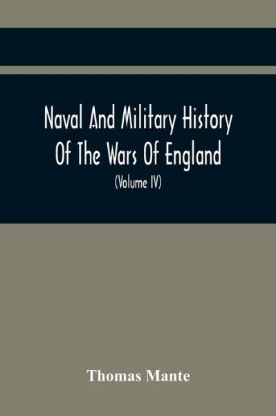Naval And Military History Of The Wars Of England - Thomas Mante - Books - Alpha Edition - 9789354443800 - February 26, 2021