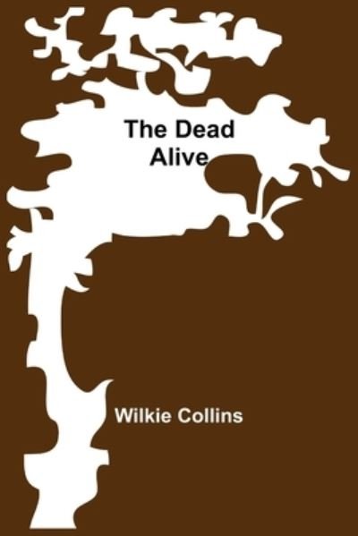 Cover for Wilkie Collins · The Dead Alive (Pocketbok) (2021)