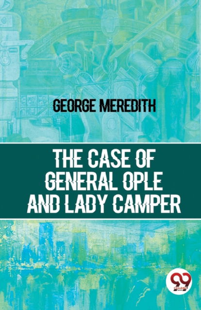 Cover for George Meredith · The Case of General Ople and Lady Camper (Paperback Book) (2023)